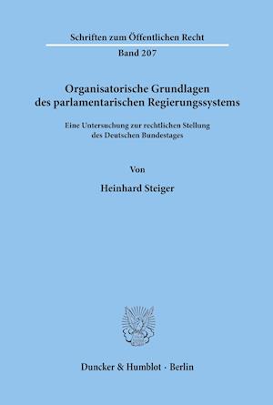 Organisatorische Grundlagen des parlamentarischen Regierungssystems.