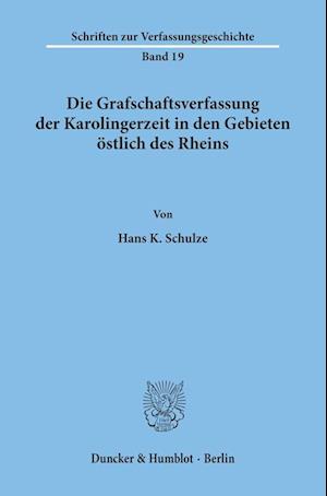 Die Grafschaftsverfassung der Karolingerzeit in den Gebieten östlich des Rheins.