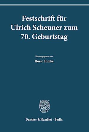 Festschrift für Ulrich Scheuner zum 70. Geburtstag.