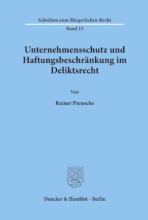 Unternehmensschutz und Haftungsbeschränkung im Deliktsrecht.