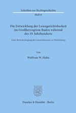 Die Entwicklung der Laiengerichtsbarkeit im Großherzogtum Baden während des 19. Jahrhunderts.