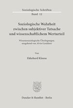 Soziologische Wahrheit zwischen subjektiver Tatsache und wissenschaftlichem Werturteil.