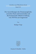 Die Auswirkungen des Finanzausgleichs zwischen Staat und Gemeinden auf die kommunale Selbstverwaltung von 1919 bis zur Gegenwart.