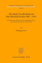 Die Jaluit-Gesellschaft auf den Marshall-Inseln 1887 - 1914.