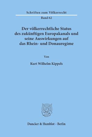 Der völkerrechtliche Status des zukünftigen Europakanals und seine Auswirkungen auf das Rhein- und Donauregime.