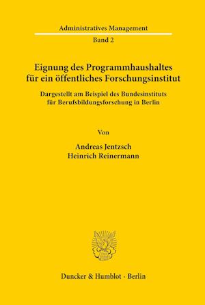 Eignung des Programmhaushaltes für ein öffentliches Forschungsinstitut, dargestellt am Beispiel des Bundesinstituts für Berufsbildungsforschung in Berlin.