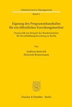Eignung des Programmhaushaltes für ein öffentliches Forschungsinstitut, dargestellt am Beispiel des Bundesinstituts für Berufsbildungsforschung in Berlin.