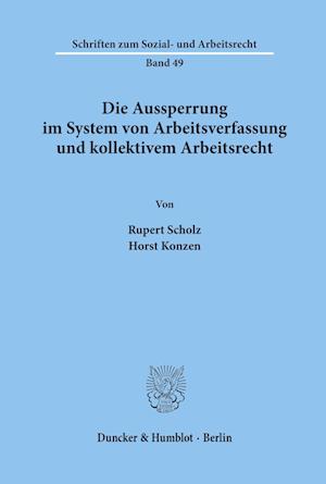 Die Aussperrung im System von Arbeitsverfassung und kollektivem Arbeitsrecht.