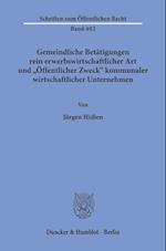 Gemeindliche Betätigungen rein erwerbswirtschaftlicher Art und "Öffentlicher Zweck« kommunaler wirtschaftlicher Unternehmen.