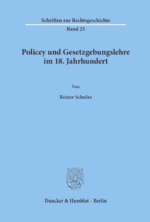 Policey und Gesetzgebungslehre im 18. Jahrhundert.