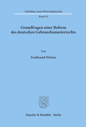 Grundfragen einer Reform des deutschen Gebrauchsmusterrechts.