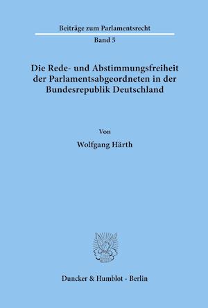 Die Rede- und Abstimmungsfreiheit der Parlamentsabgeordneten in der Bundesrepublik Deutschland.