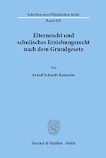 Elternrecht und schulisches Erziehungsrecht nach dem Grundgesetz.