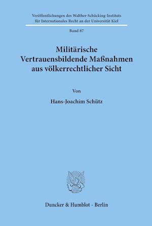 Militärische Vertrauensbildende Maßnahmen aus völkerrechtlicher Sicht.