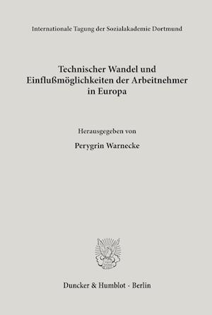 Technischer Wandel und Einflußmöglichkeiten der Arbeitnehmer in Europa.