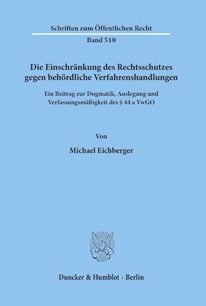 Die Einschränkung des Rechtsschutzes gegen behördliche Verfahrenshandlungen.