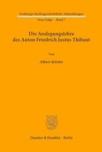 Die Auslegungslehre des Anton Friedrich Justus Thibaut.