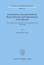 Zentralismus, Dezentralisation, Regionalismus und Föderalismus in Frankreich.