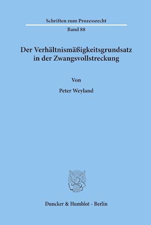 Der Verhältnismäßigkeitsgrundsatz in der Zwangsvollstreckung.