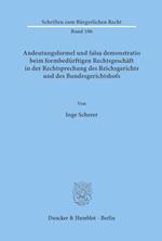 Andeutungsformel und falsa demonstratio beim formbedürftigen Rechtsgeschäft in der Rechtsprechung des Reichsgerichts und des Bundesgerichtshofs.