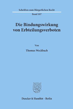 Die Bindungswirkung von Erbteilungsverboten.