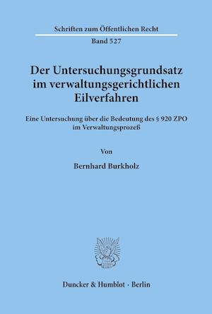 Der Untersuchungsgrundsatz im verwaltungsgerichtlichen Eilverfahren.