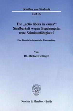 Die ' actio libera in causa': Strafbarkeit wegen Begehungstat trotz Schuldunfähigkeit?