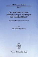 Die ' actio libera in causa': Strafbarkeit wegen Begehungstat trotz Schuldunfähigkeit?