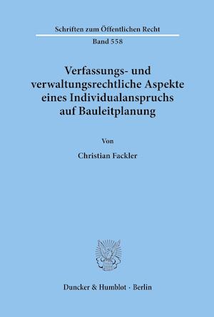 Verfassungs- und verwaltungsrechtliche Aspekte eines Individualanspruchs auf Bauleitplanung.