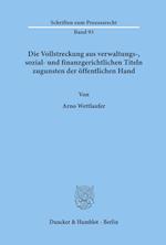 Die Vollstreckung aus verwaltungs-, sozial- und finanzgerichtlichen Titeln zugunsten der öffentlichen Hand.