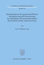 Rechtsprobleme der gemeinschaftlichen Koordinierung und Finanzierung des öffentlichen Personennahverkehrs durch Bund, Länder und Gemeinden.