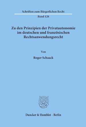 Zu den Prinzipien der Privatautonomie im deutschen und französischen Rechtsanwendungsrecht.