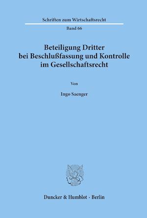 Beteiligung Dritter bei Beschlußfassung und Kontrolle im Gesellschaftsrecht.