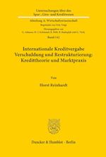 Internationale Kreditvergabe, Verschuldung und Restrukturierung: Kredittheorie und Marktpraxis.