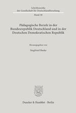 Pädagogische Berufe in der Bundesrepublik Deutschland und in der Deutschen Demokratischen Republik.