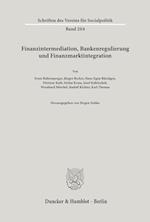 Finanzintermediation, Bankenregulierung und Finanzmarktintegration.