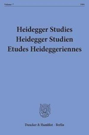 Heidegger Studies / Heidegger Studien / Etudes Heideggeriennes. Vol. 7 (1991)