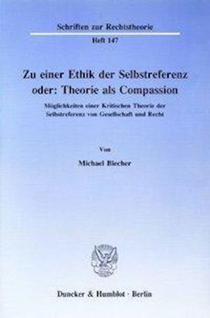 Zu einer Ethik der Selbstreferenz oder: Theorie als Compassion