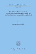 Die abstrakte Normenkontrolle vor dem Bundesverfassungsgericht und vor dem brasilianischen Supremo Tribunal Federal.