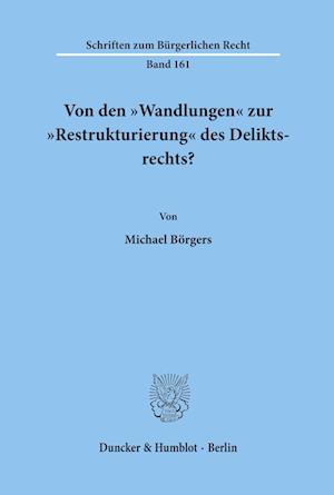 Von den "Wandlungen« zur "Restrukturierung« des Deliktsrechts?