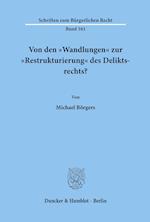 Von den "Wandlungen« zur "Restrukturierung« des Deliktsrechts?