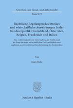 Rechtliche Regelungen des Streikes und wirtschaftliche Auswirkungen in der Bundesrepublik Deutschland, Österreich, Belgien, Frankreich und Italien.