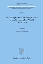 The Reception of Continental Ideas in the Common Law World 1820¿1920.