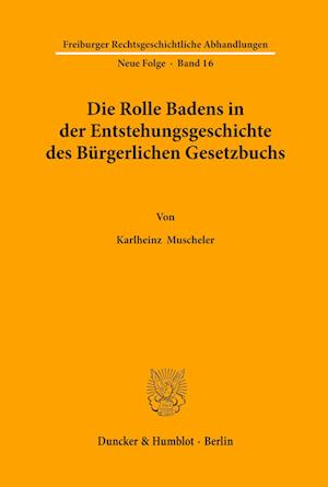 Die Rolle Badens in der Entstehungsgeschichte des Bürgerlichen Gesetzbuchs.