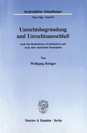 Unrechtsbegründung und Unrechtsausschluß nach den finalistischen Straftatlehren und nach einer materialen Konzeption.