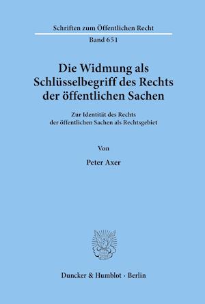 Die Widmung als Schlüsselbegriff des Rechts der öffentlichen Sachen.