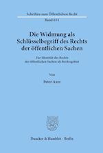 Die Widmung als Schlüsselbegriff des Rechts der öffentlichen Sachen.