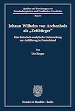 Johann Wilhelm von Archenholz als "Zeitbürger«.