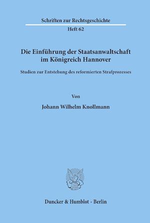 Die Einführung der Staatsanwaltschaft im Königreich Hannover.