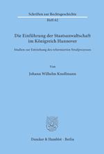 Die Einführung der Staatsanwaltschaft im Königreich Hannover.
